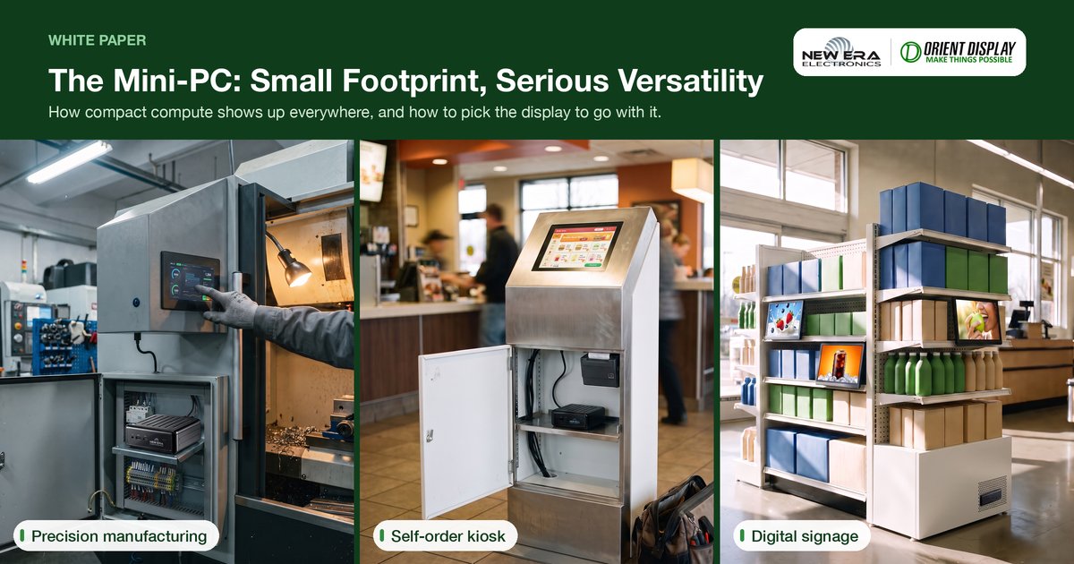 The Mini-PC: Small Footprint, Serious Versatility. New Era Electronics mini PCs with Orient Display panels in manufacturing, self-order kiosks and digital signage